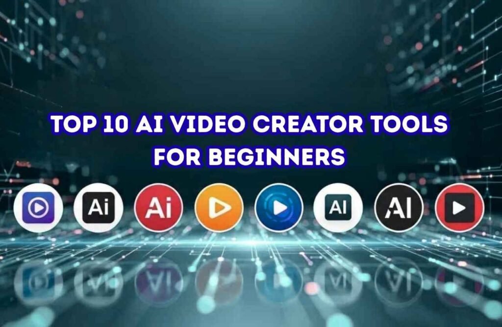 “Banner showing the text ‘Top 10 AI Video Creator Tools for Beginners’ with multiple AI and play-button icons arranged in a row on a futuristic digital background.”