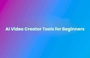 Featured image displaying the text “AI Video Creator Tools for Beginners” in bold white typography on a blue-to-purple gradient background, representing a guide to beginner-friendly artificial intelligence video creation tools.