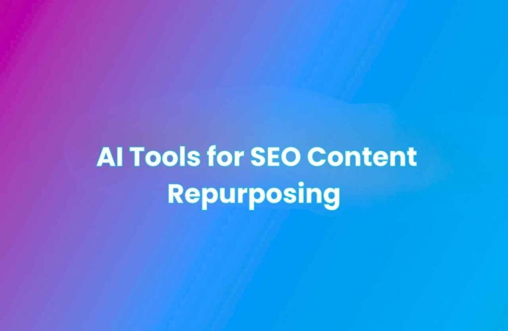 Featured image displaying the text “AI Tools for SEO Content Repurposing” in bold white typography on a purple-to-blue gradient background, representing a guide to artificial intelligence tools for repurposing and optimizing SEO content.