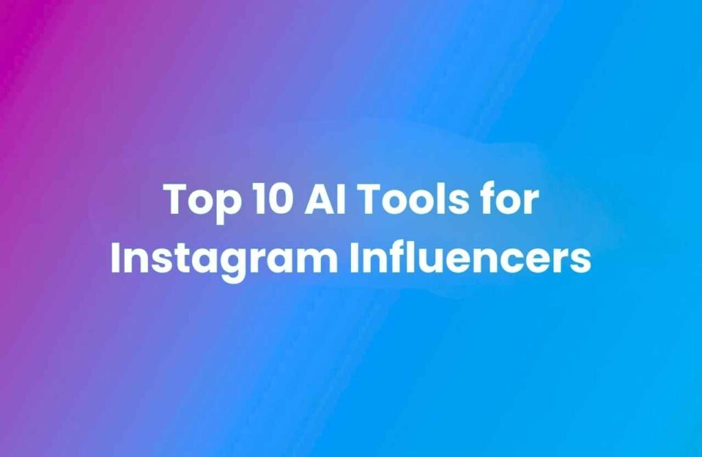 Featured banner image displaying the text “Top 10 AI Tools for Instagram Influencers” in white typography on a blue and purple gradient background, representing a curated list of the best AI tools to help Instagram influencers grow, create content, and improve engagement.