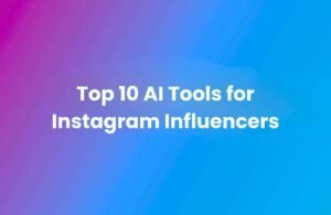 Featured banner image displaying the text “Top 10 AI Tools for Instagram Influencers” in white typography on a blue and purple gradient background, representing a curated list of the best AI tools to help Instagram influencers grow, create content, and improve engagement.
