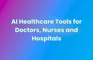 A title slide with a pink-purple-to-blue gradient background displaying the text ‘AI Healthcare Tools for Doctors, Nurses and Hospitals’ in large white letters.