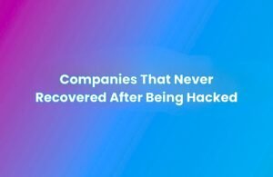A gradient background transitioning from purple to blue with centered white text reading “Companies That Never Recovered After Being Hacked.”
