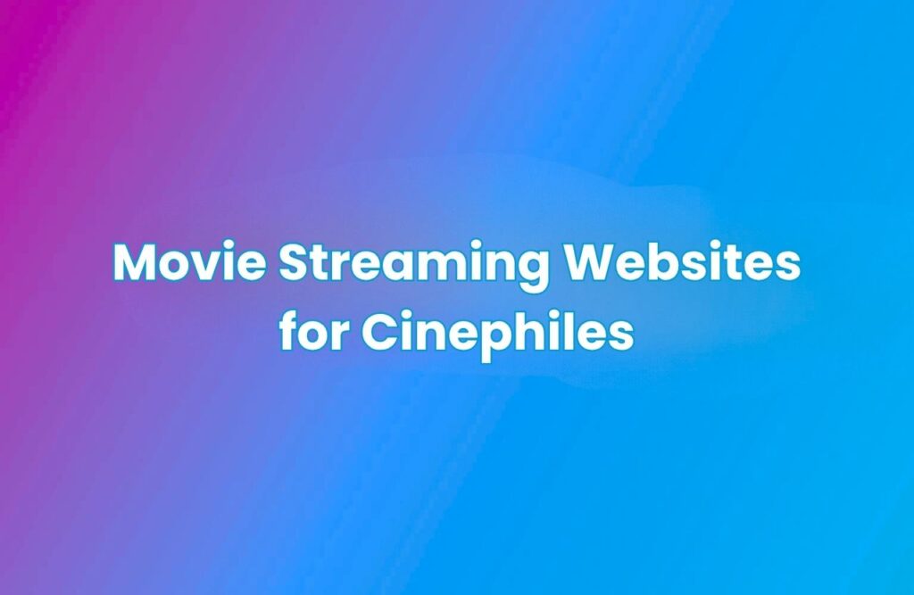 A gradient background transitioning from purple to blue with centered white text reading “Movie Streaming Websites for Cinephiles.”